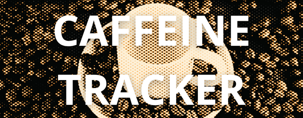 coffee beans and a coffee cup with the words CAFFEINE TRACKER